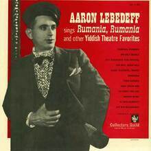 Aaron Lebedeff Sings Rumania, Rumania and other Yiddish songs - Aaron Lebedeff