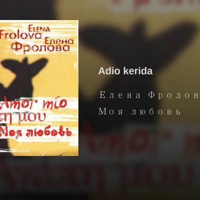Elena Frolova –  Adio Kerida