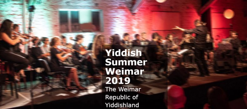 Yiddish Summer Weimar 2019. The Weimar Republic of Yiddishland  July 12 – August 17