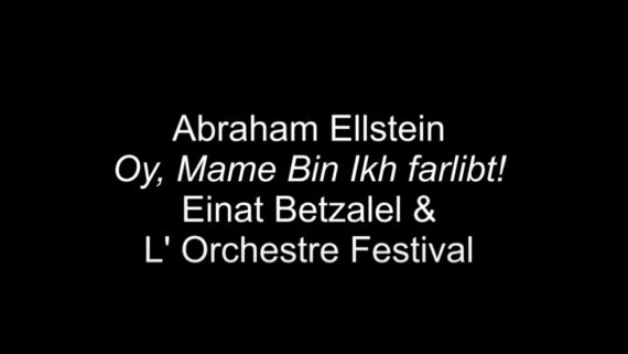 Abraham Ellstein: Oy, Mame Bin Ikh farlibt! – Einat Betzalel & L’ Orchestre Festival