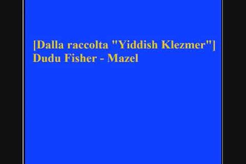 “Mazl” by Abrom Ellstein with Dudu Fisher